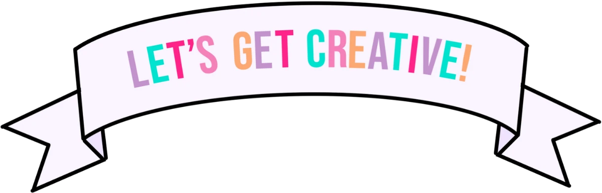 let's get creative